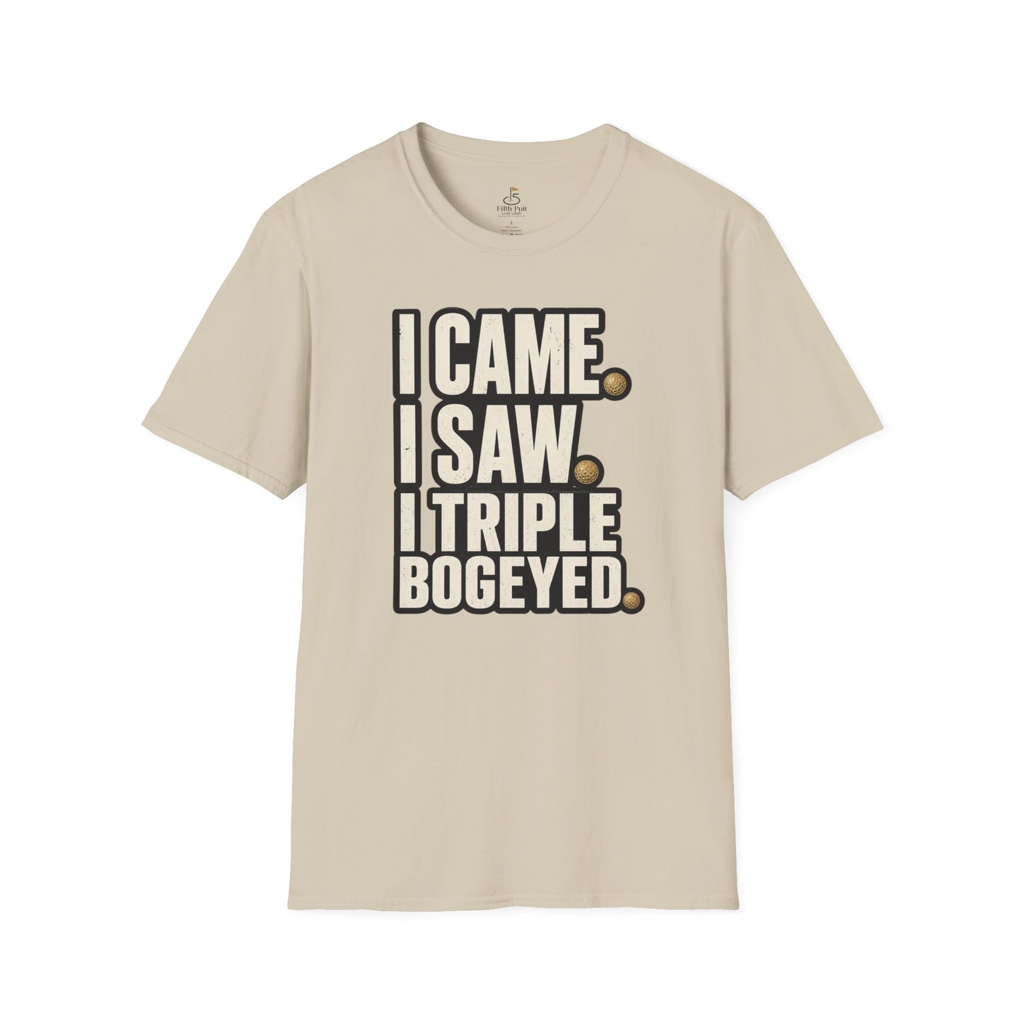 I Came I Saw Triple Bogeyed Golf T-Shirt