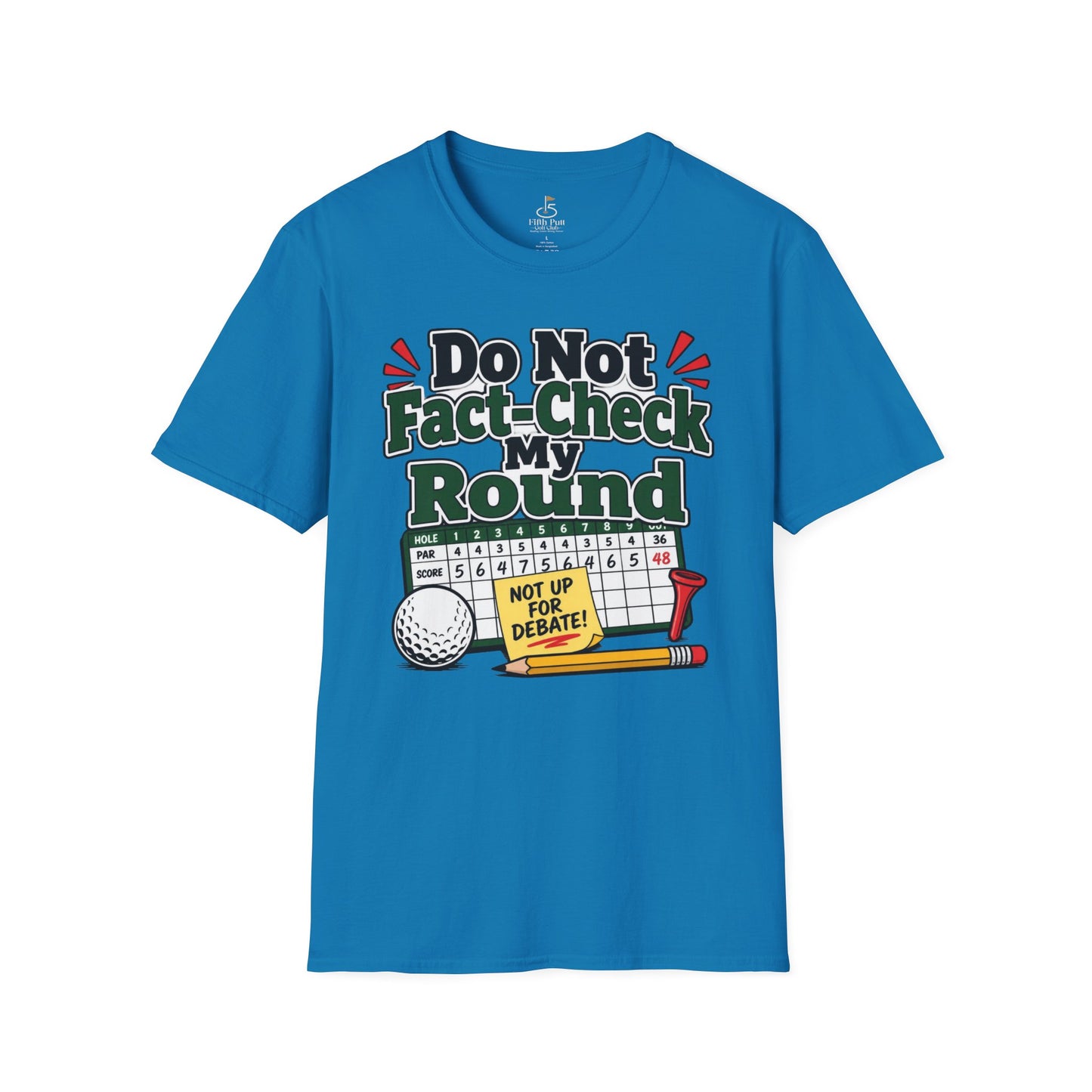 Do Not Fact-Check My Round Golf T-Shirt