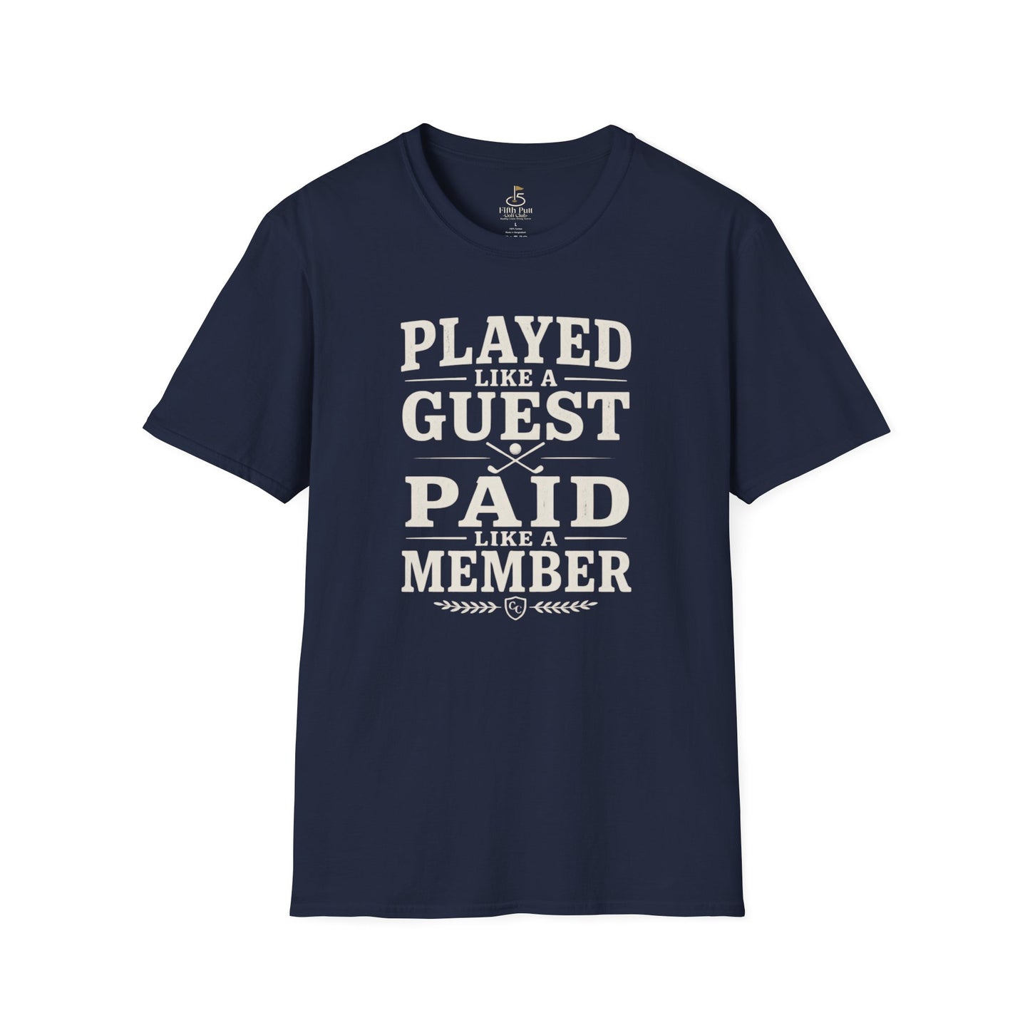 Played Like a Guest, Paid Like a Member Golf T-Shirt — Funny Golf/Club Member Tee