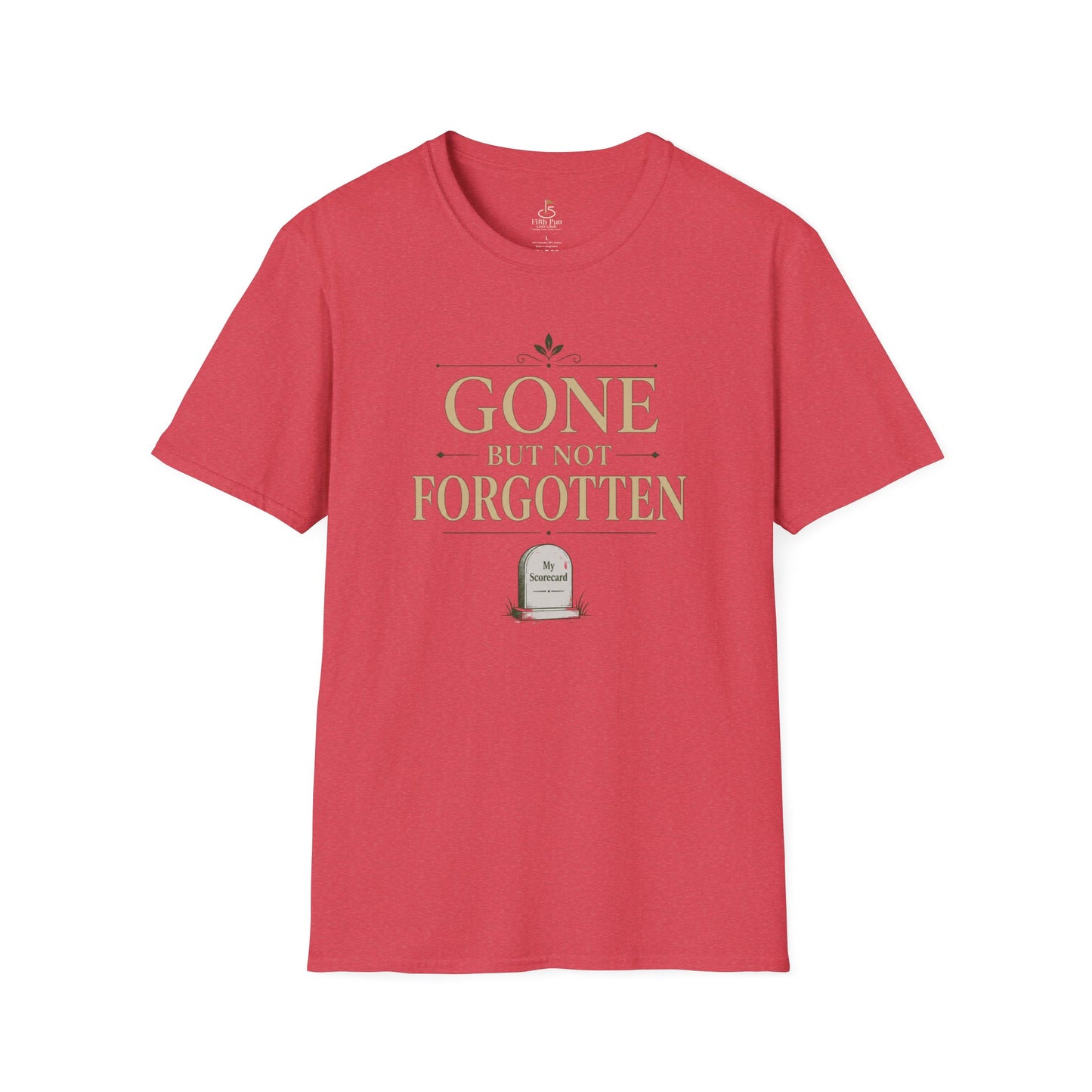 Gone But Not Forgotten T-Shirt — Memorial / Remembrance Tee with Scorecard Tombstone Graphic