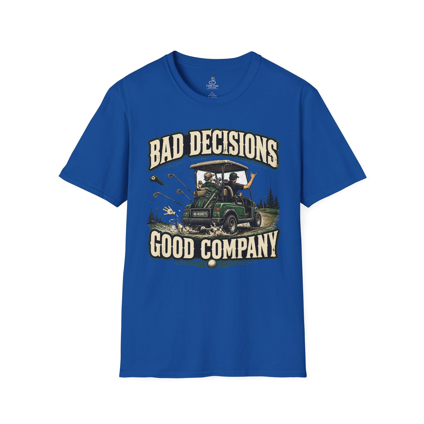 Bad Decisions Good Company Golf T-Shirt – Grown-Up Golf Cart Humor Tee