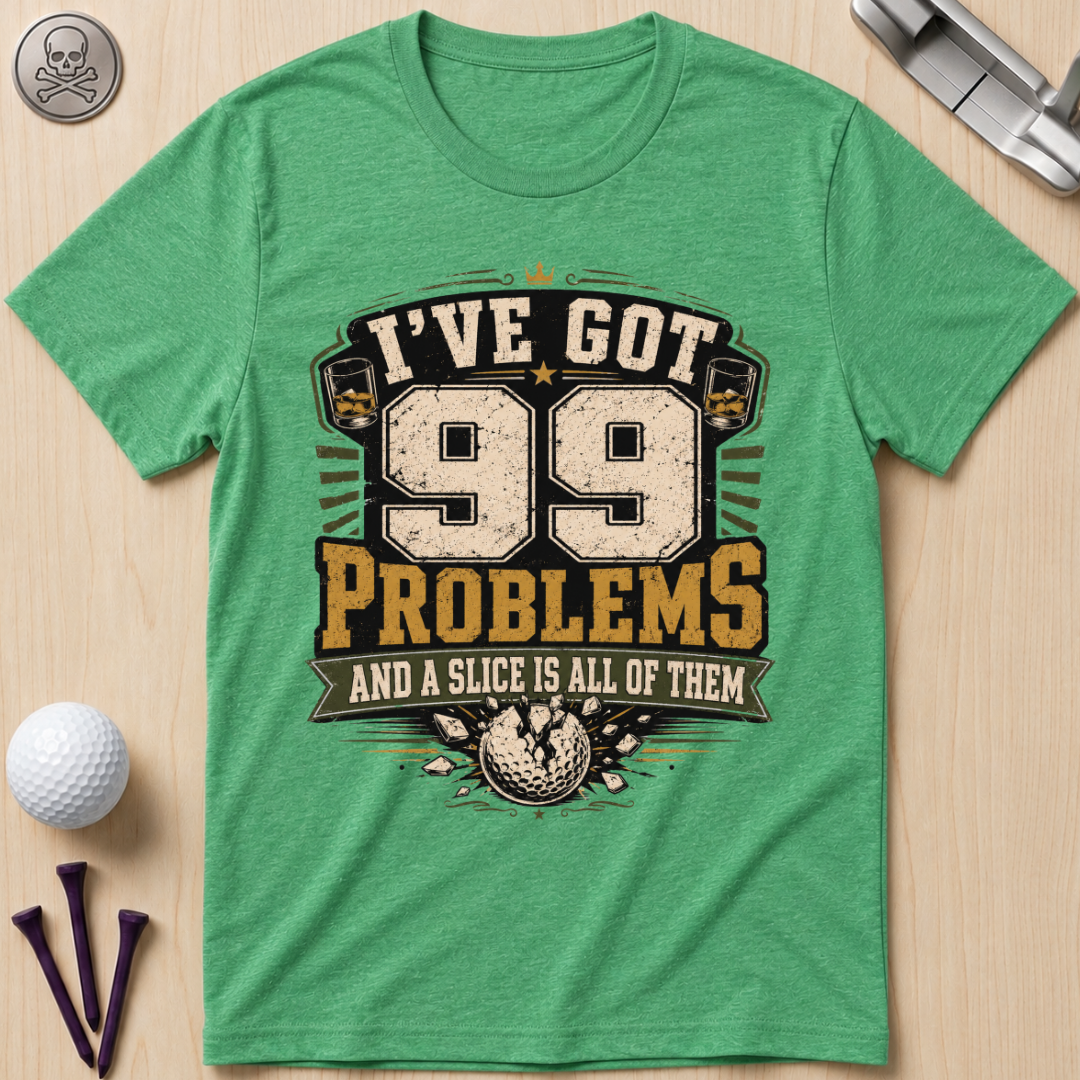 99 Problems Golf T-Shirt