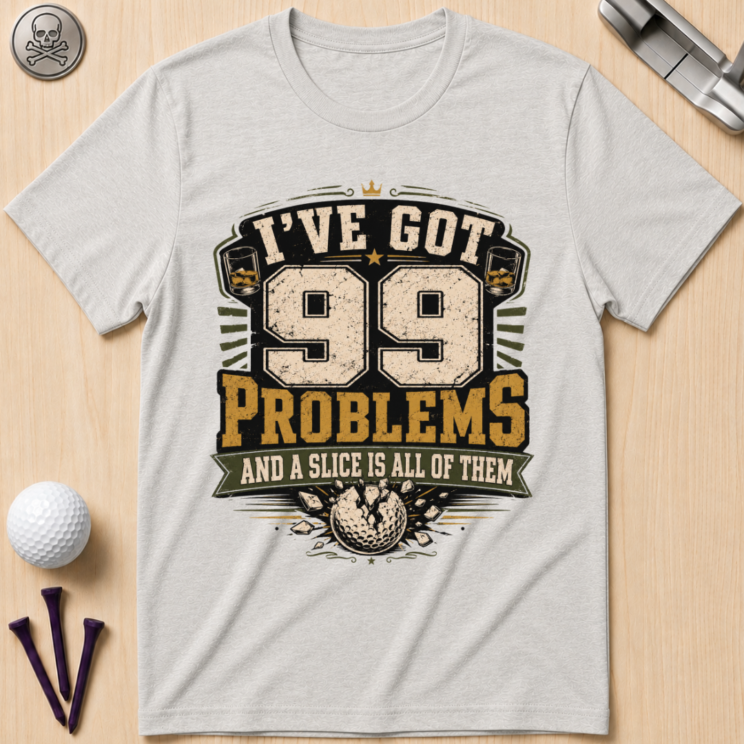 99 Problems Golf T-Shirt