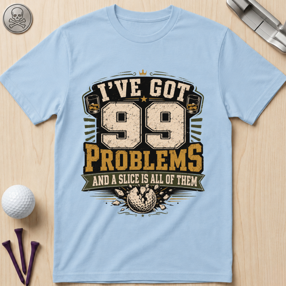 99 Problems Golf T-Shirt