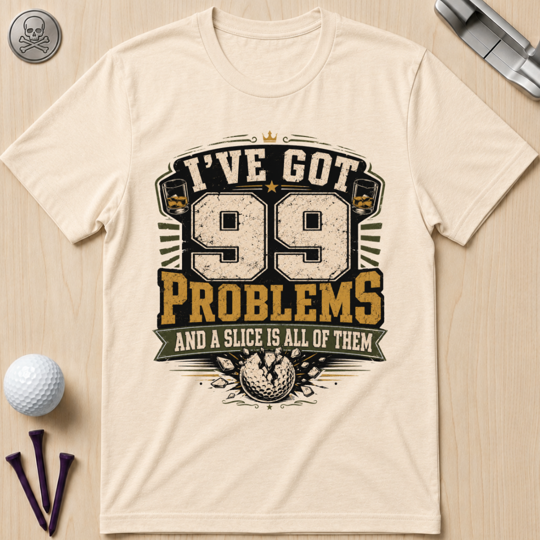 99 Problems Golf T-Shirt