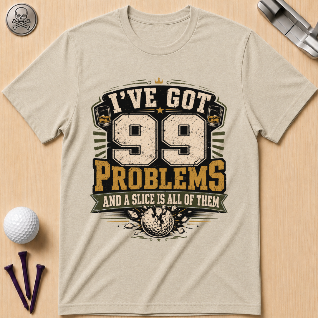 99 Problems Golf T-Shirt