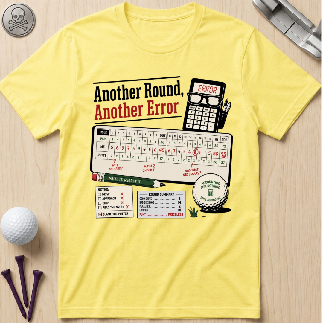 Another Round, Another Error Golf T-Shirt