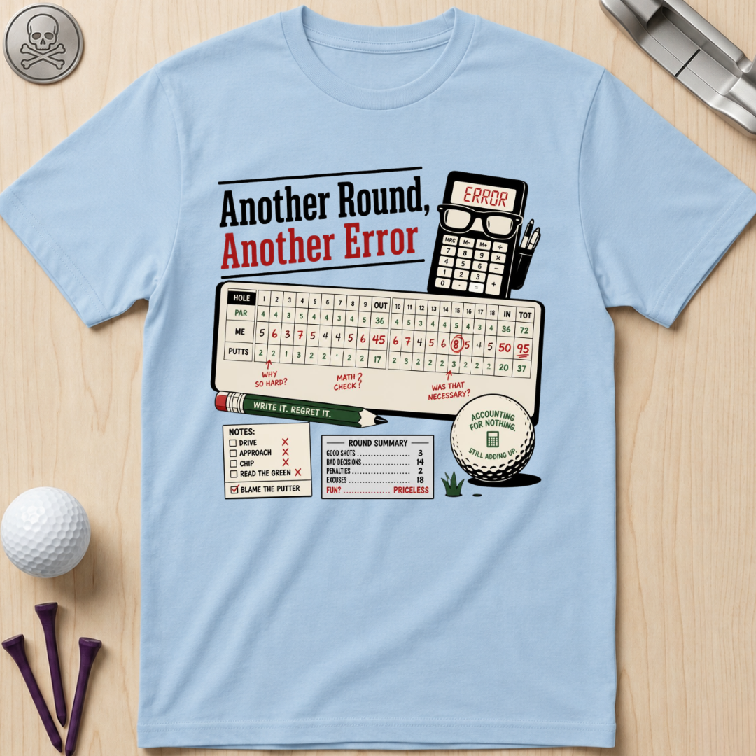 Another Round, Another Error Golf T-Shirt