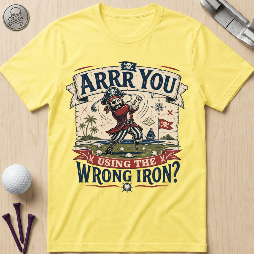 Arrr You Using the Wrong Iron? Pirate Golfer T‑Shirt