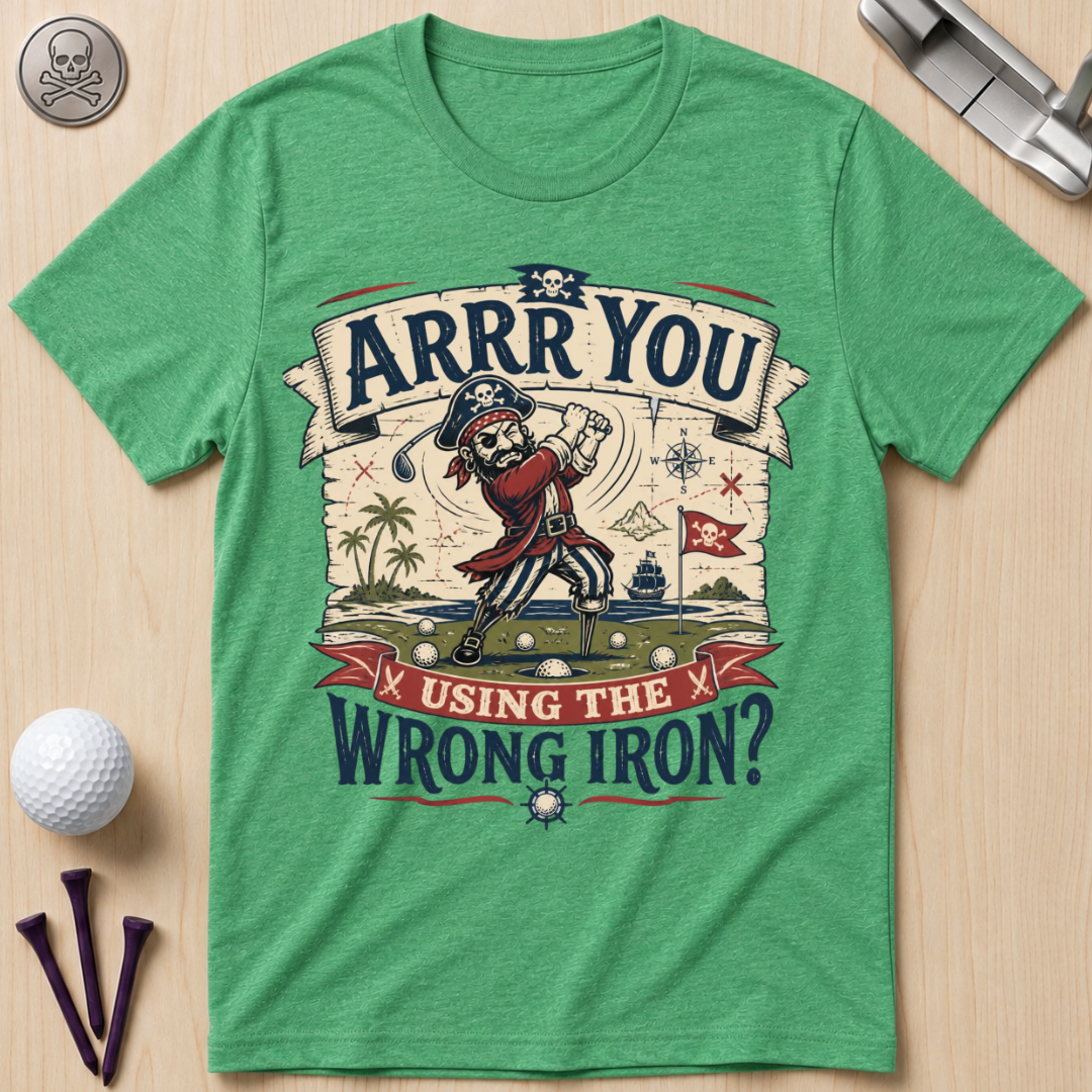 Arrr You Using the Wrong Iron? Pirate Golfer T‑Shirt