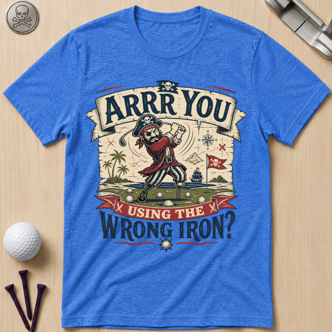 Arrr You Using the Wrong Iron? Pirate Golfer T‑Shirt