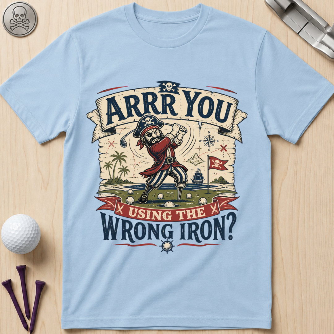 Arrr You Using the Wrong Iron? Pirate Golfer T‑Shirt