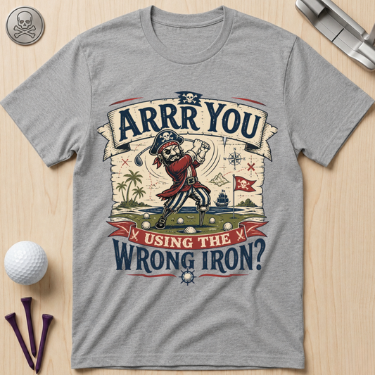 Arrr You Using the Wrong Iron? Pirate Golfer T‑Shirt