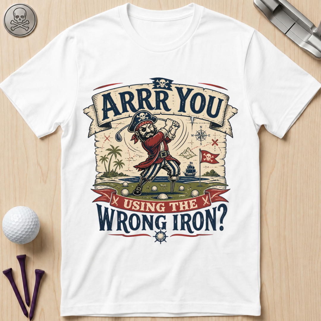 Arrr You Using the Wrong Iron? Pirate Golfer T‑Shirt