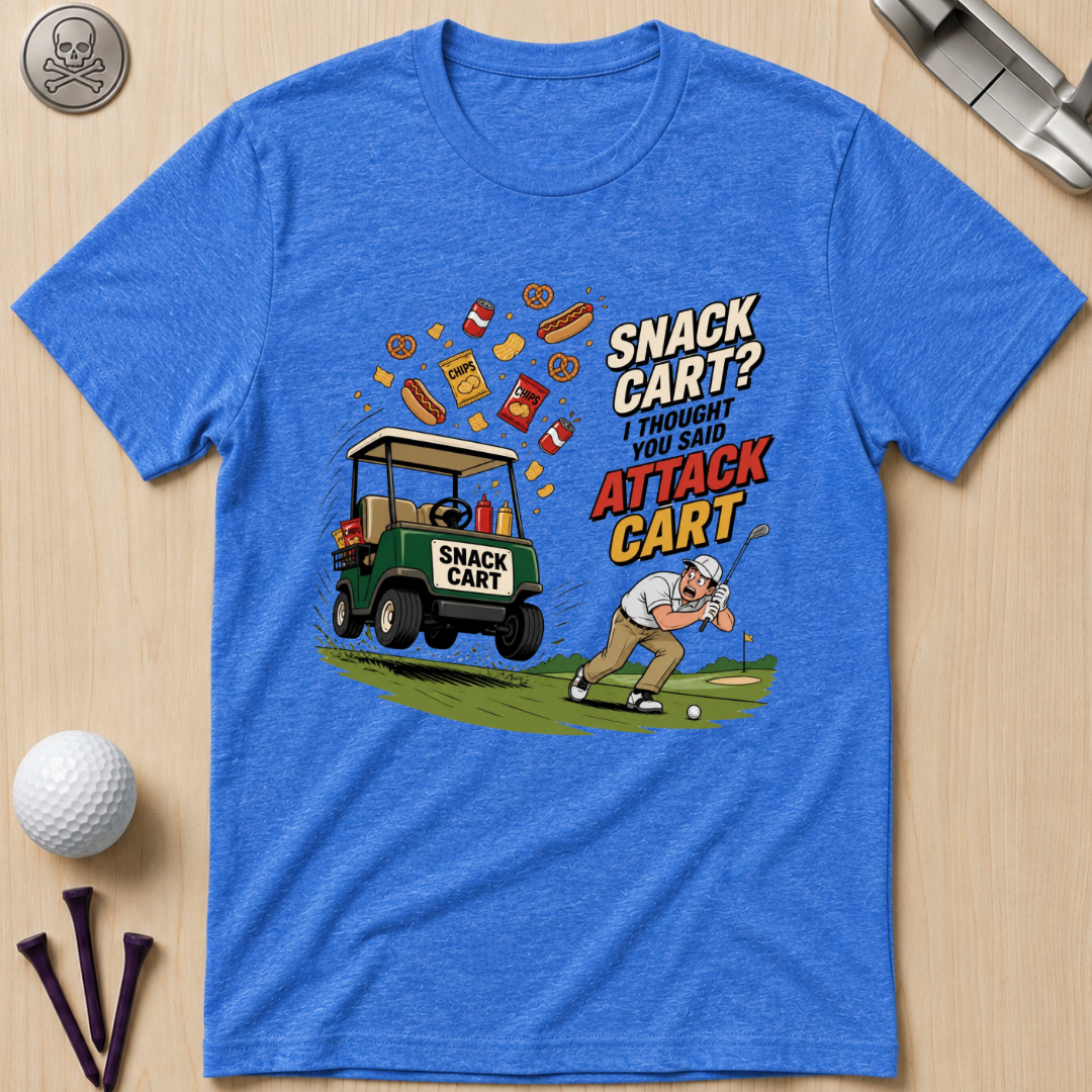 Snack Cart? I Thought You Said Attack Cart T-Shirt