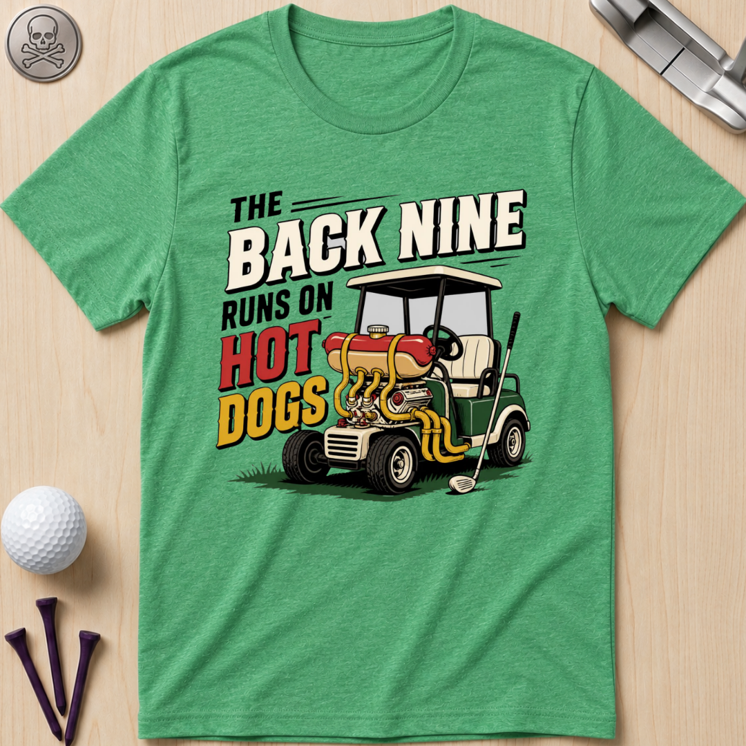The Back Nine Runs on Hot Dogs T-Shirt