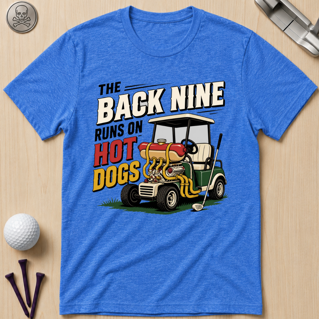 The Back Nine Runs on Hot Dogs T-Shirt