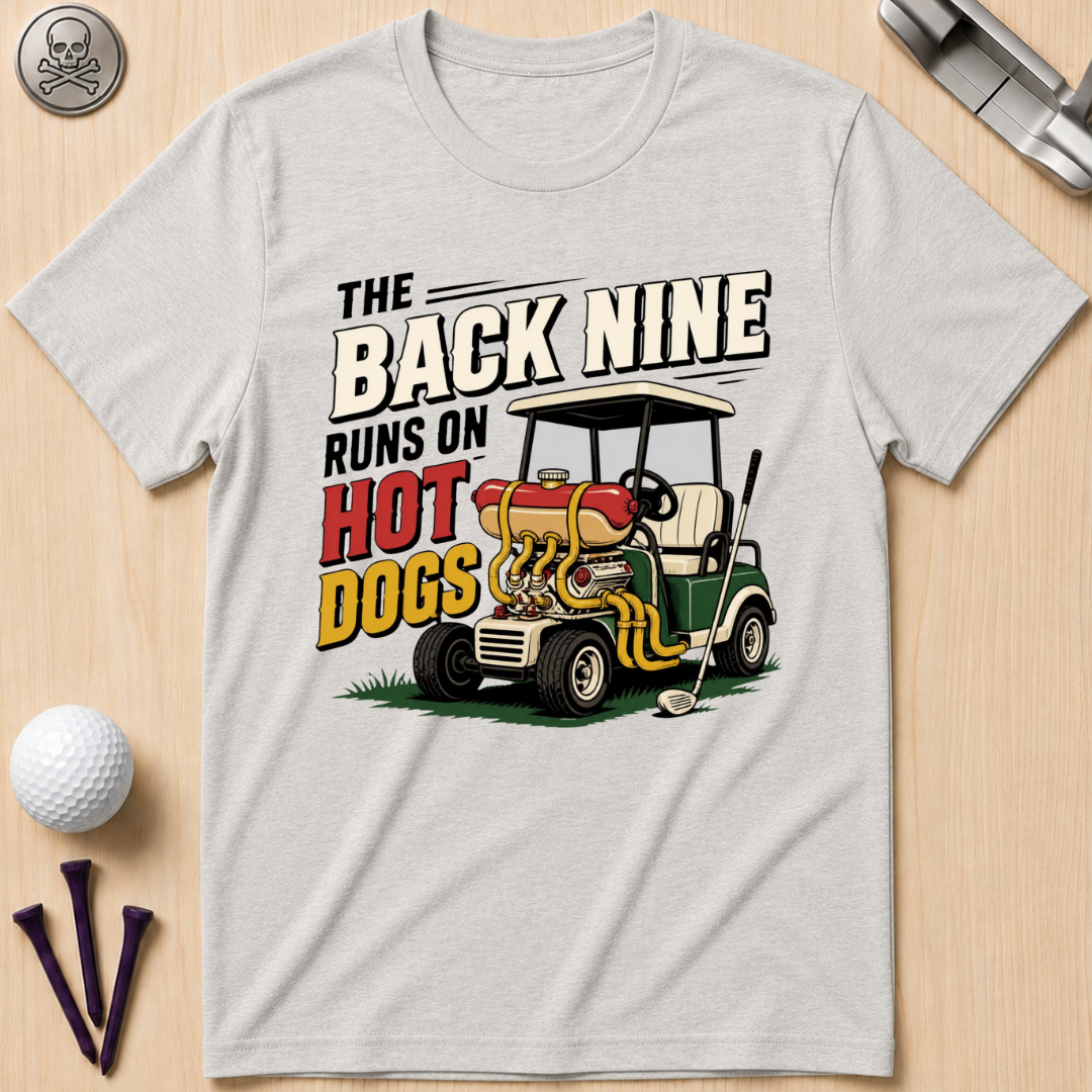 The Back Nine Runs on Hot Dogs T-Shirt