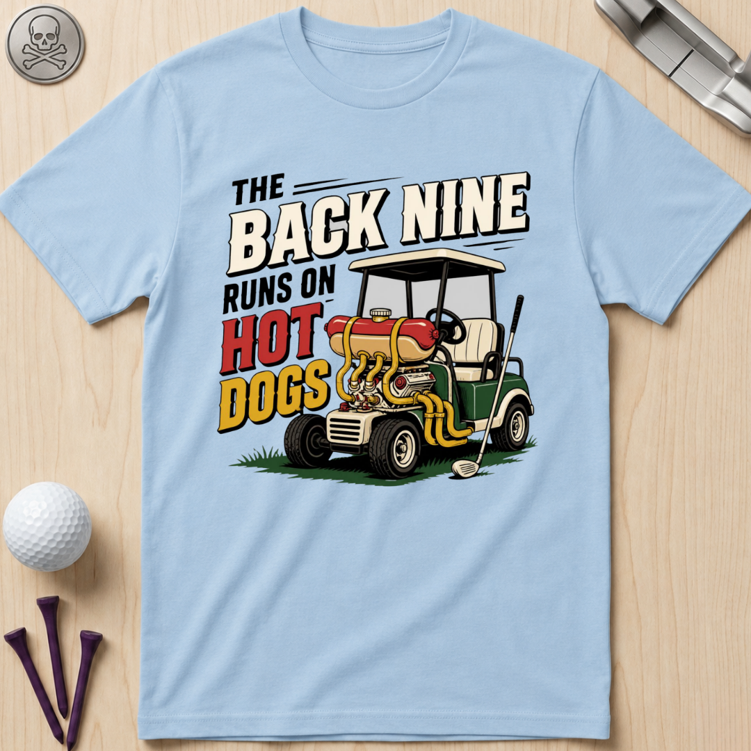 The Back Nine Runs on Hot Dogs T-Shirt