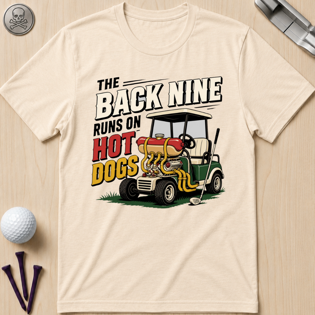 The Back Nine Runs on Hot Dogs T-Shirt