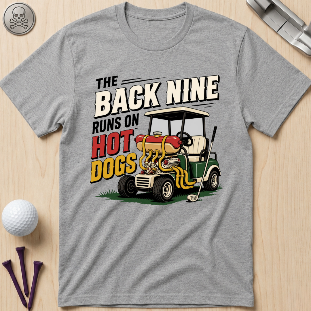The Back Nine Runs on Hot Dogs T-Shirt