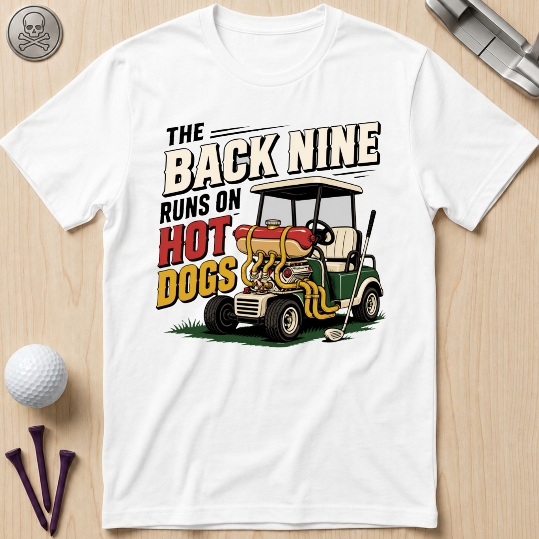 The Back Nine Runs on Hot Dogs T-Shirt