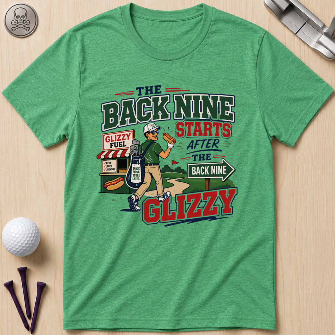 The Back Nine Starts After the Glizzy T-Shirt