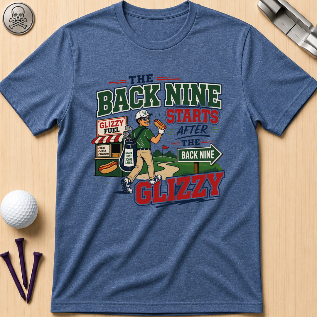 The Back Nine Starts After the Glizzy T-Shirt