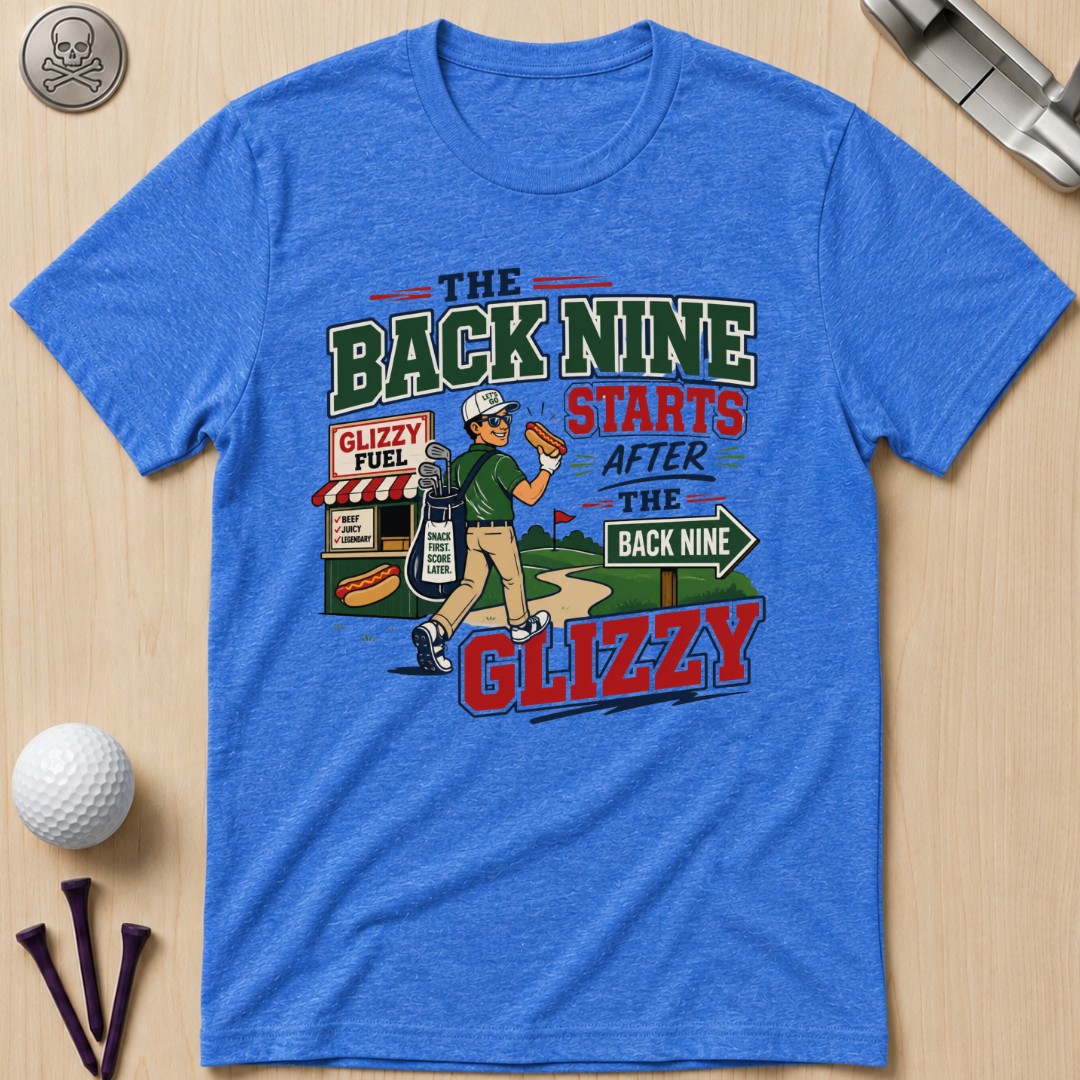The Back Nine Starts After the Glizzy T-Shirt
