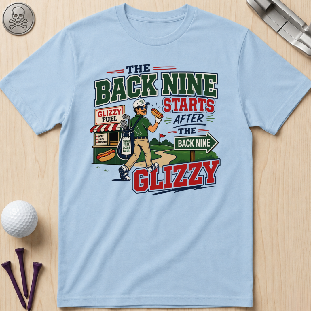 The Back Nine Starts After the Glizzy T-Shirt