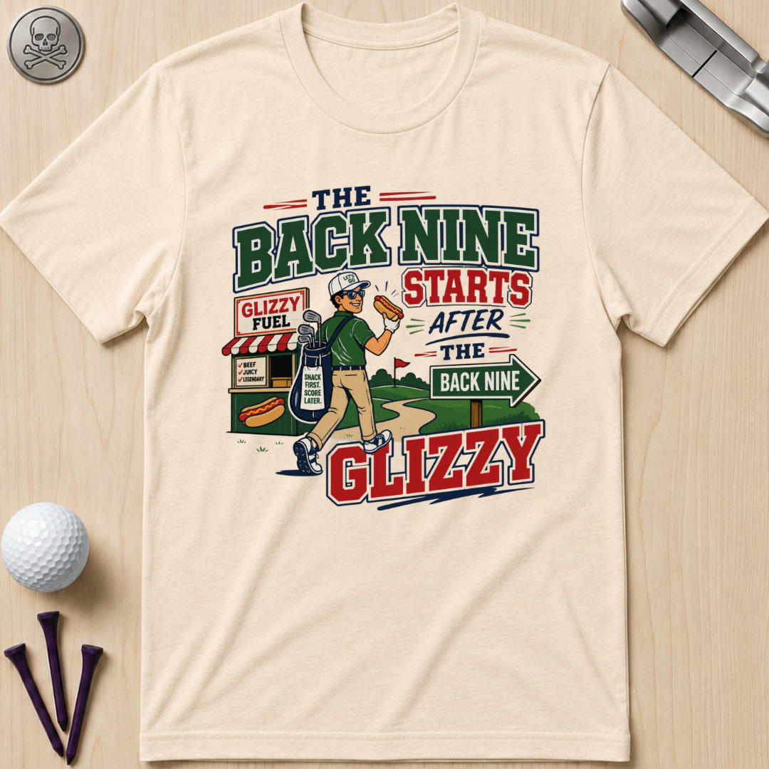 The Back Nine Starts After the Glizzy T-Shirt
