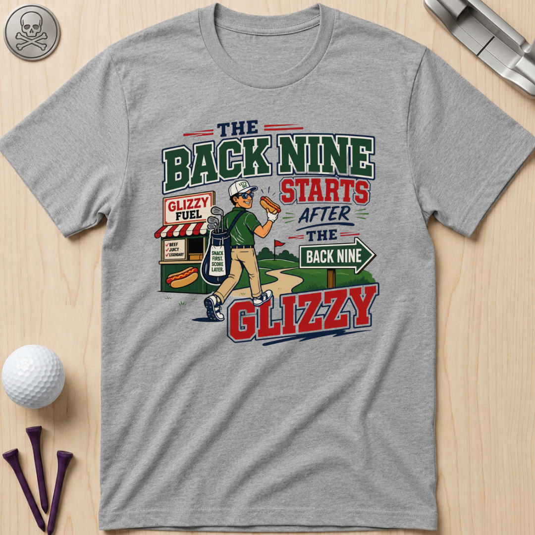 The Back Nine Starts After the Glizzy T-Shirt