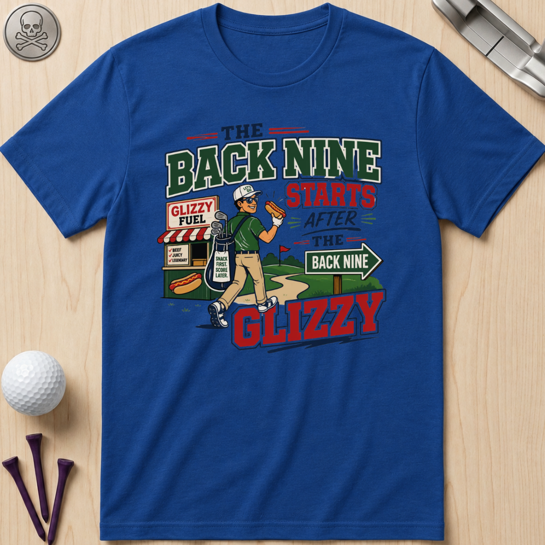 The Back Nine Starts After the Glizzy T-Shirt