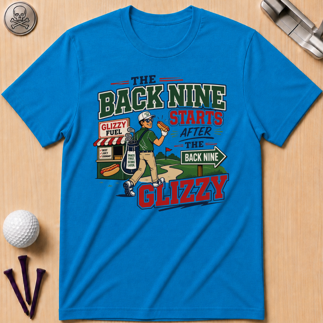 The Back Nine Starts After the Glizzy T-Shirt