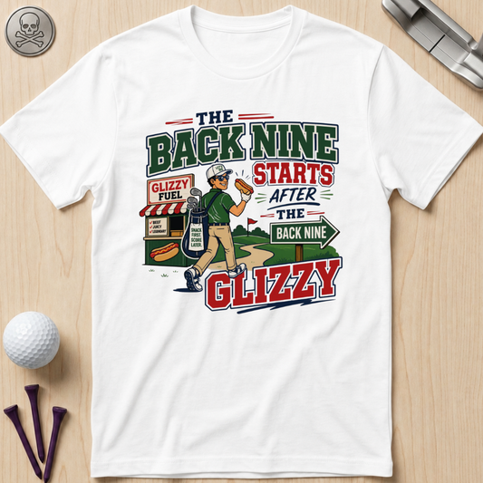 The Back Nine Starts After the Glizzy T-Shirt