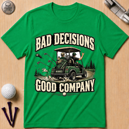 Bad Decisions Good Company Golf T-Shirt