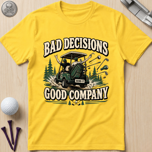 Bad Decisions, Good Company T-Shirt