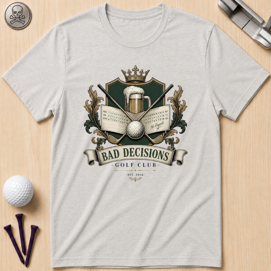 Bad Decisions Golf Club T-Shirt