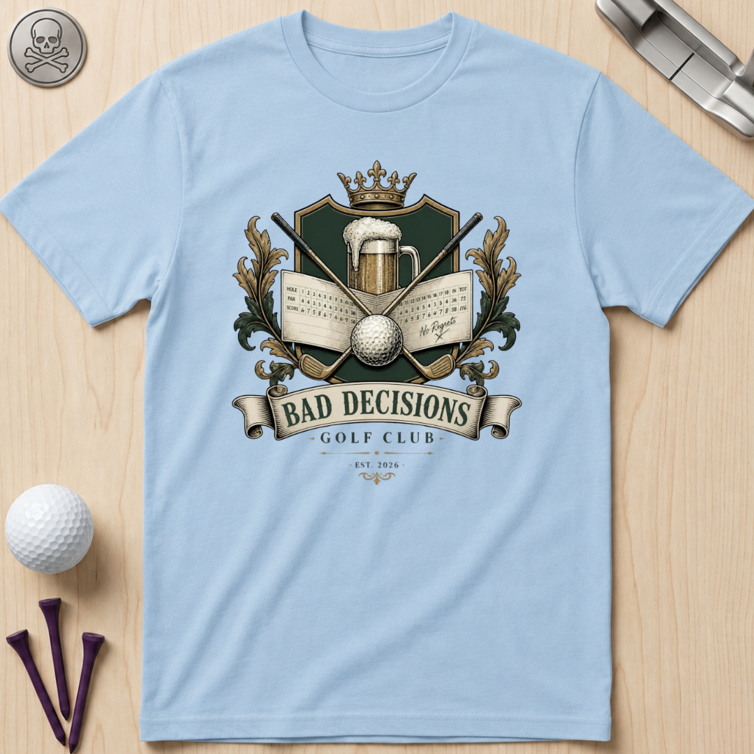 Bad Decisions Golf Club T-Shirt