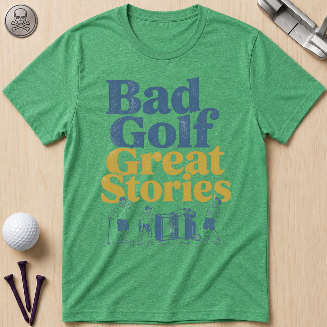 Bad Golf, Great Stories Golf T-Shirt