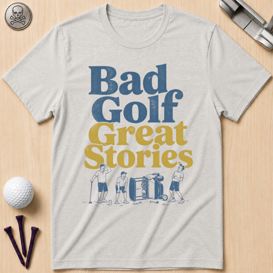 Bad Golf, Great Stories Golf T-Shirt