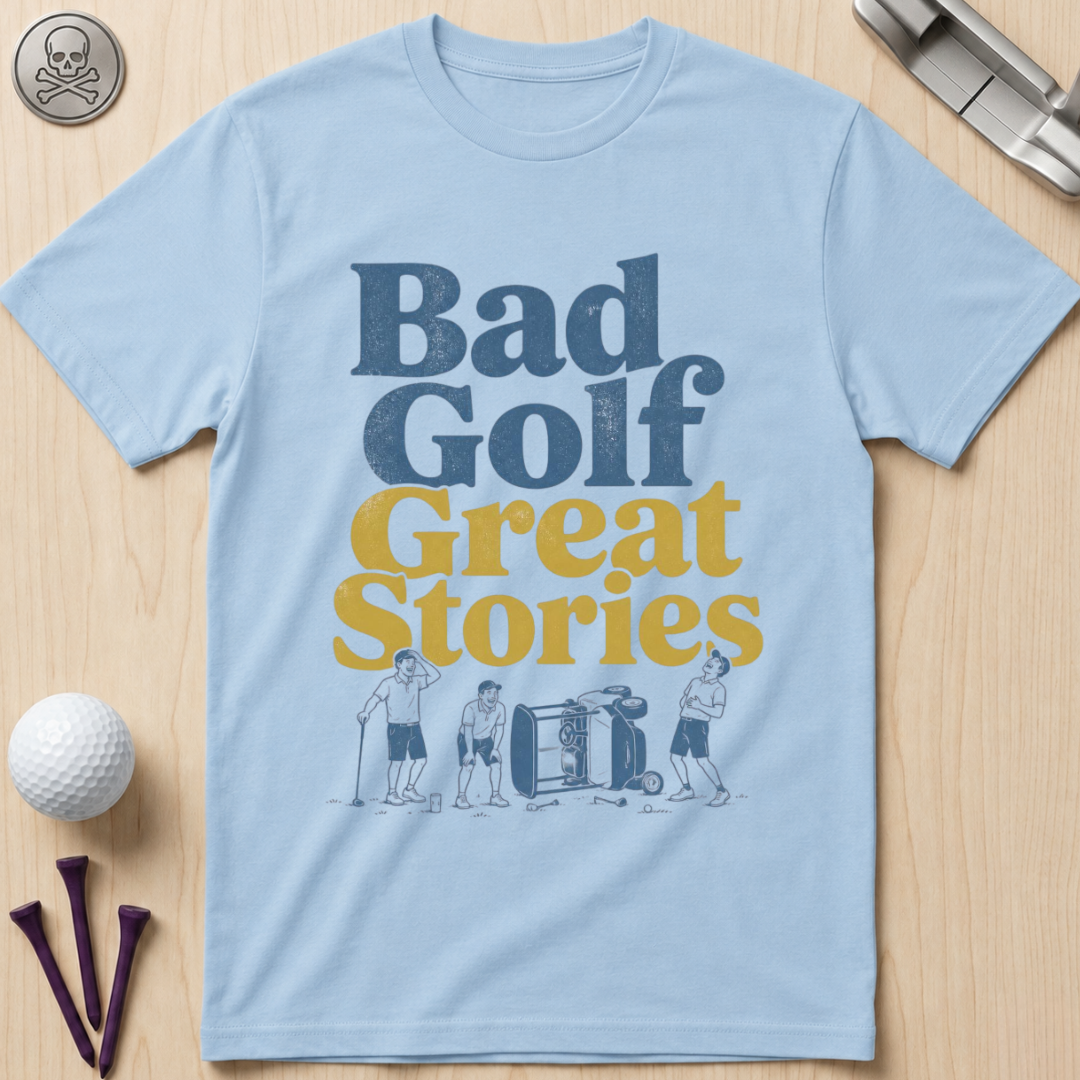 Bad Golf, Great Stories Golf T-Shirt