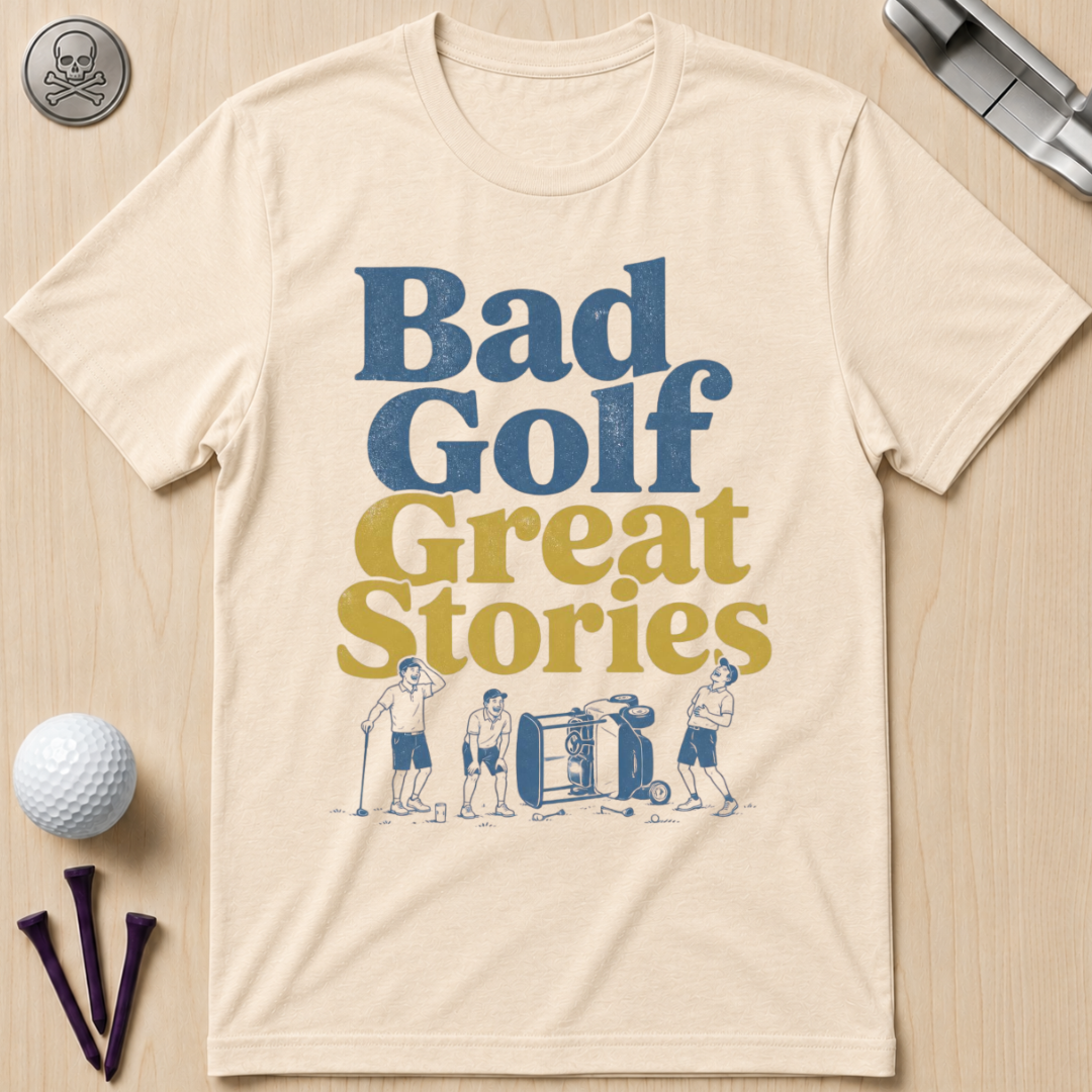 Bad Golf, Great Stories Golf T-Shirt