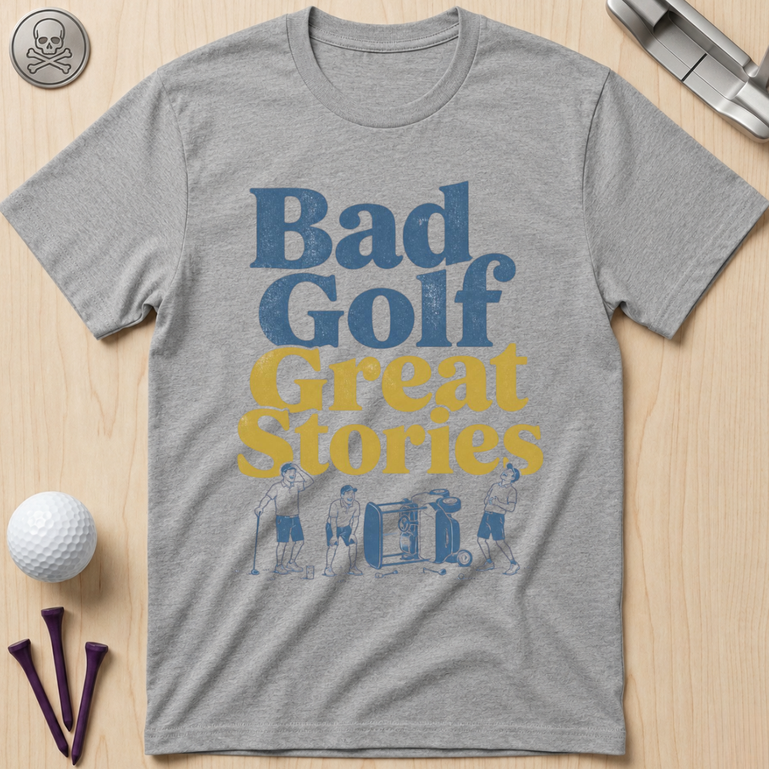 Bad Golf, Great Stories Golf T-Shirt
