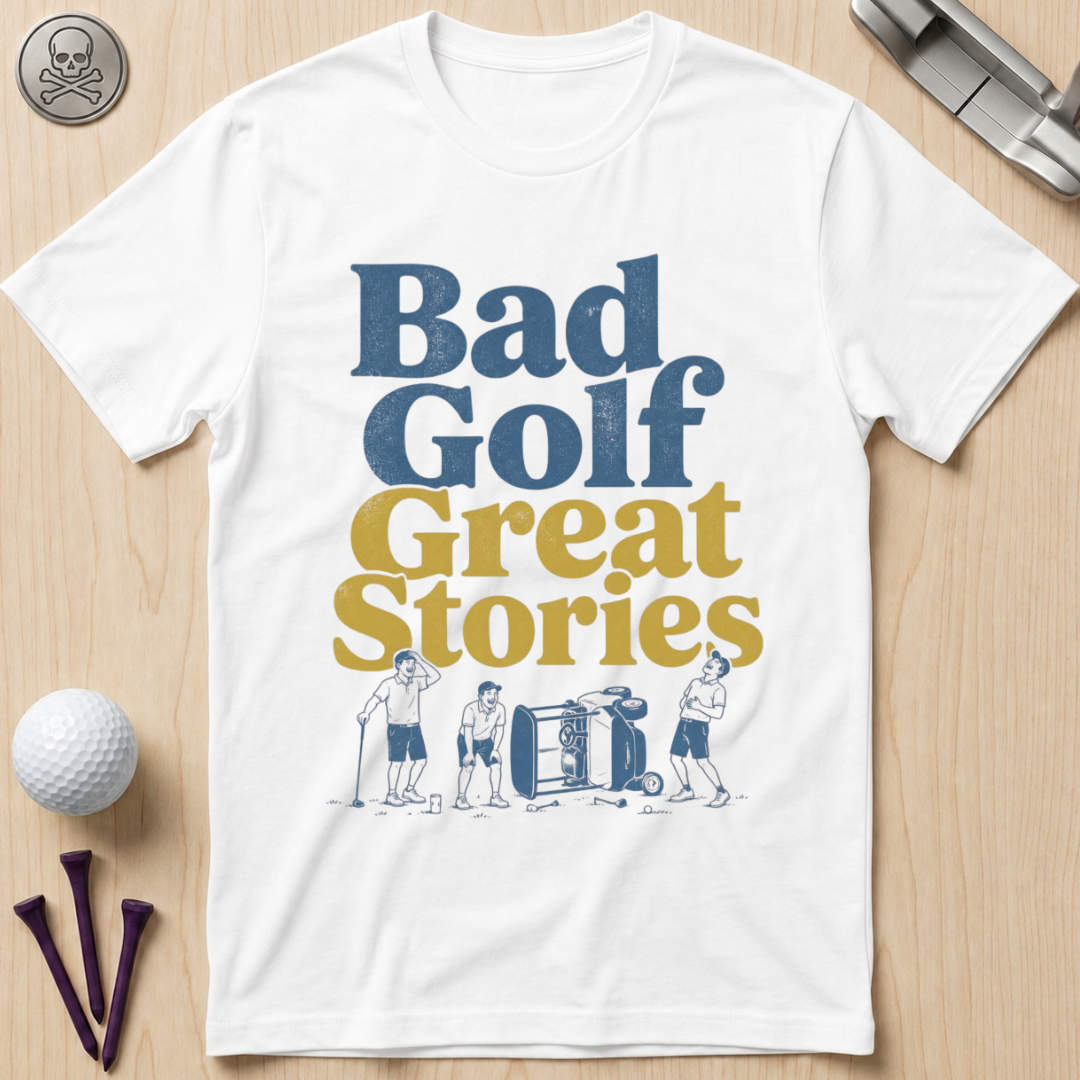 Bad Golf, Great Stories Golf T-Shirt
