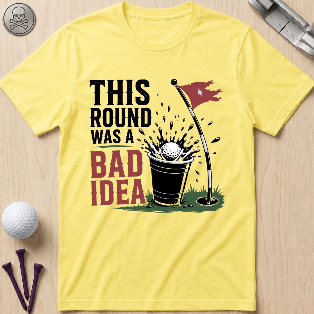This Round Was a Bad Idea T-Shirt
