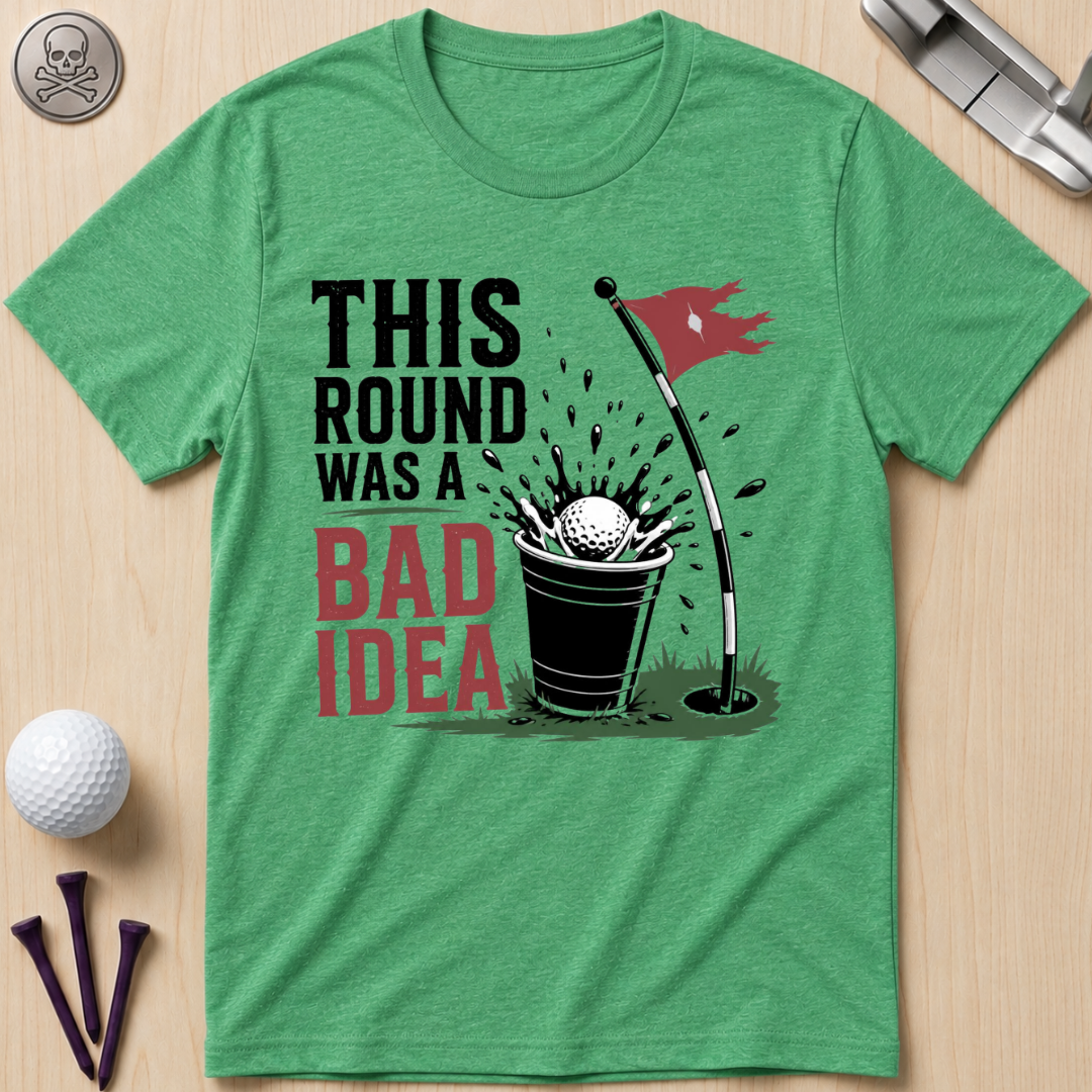 This Round Was a Bad Idea T-Shirt