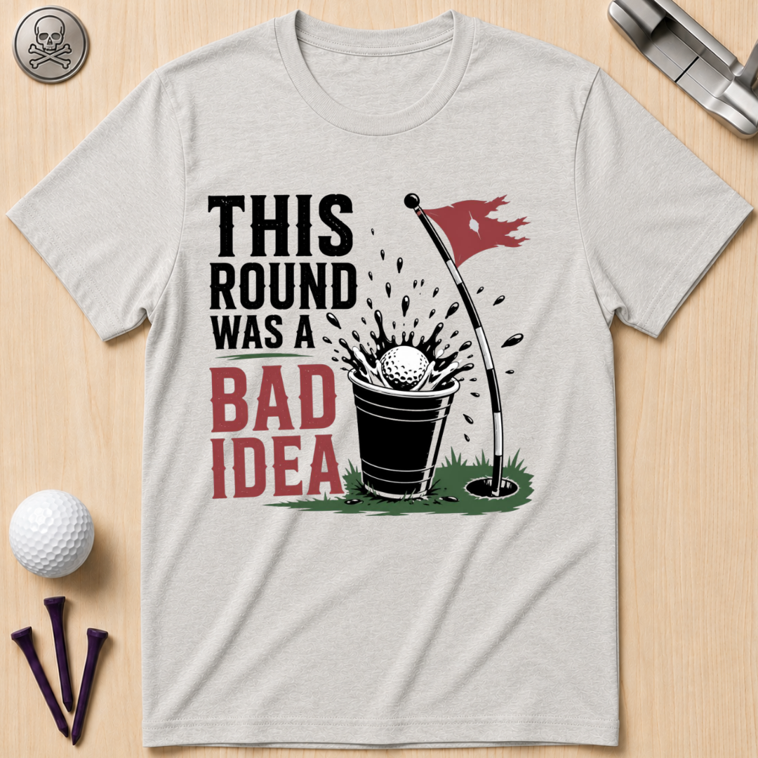 This Round Was a Bad Idea T-Shirt