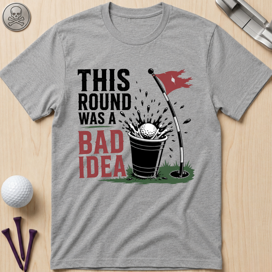 This Round Was a Bad Idea T-Shirt