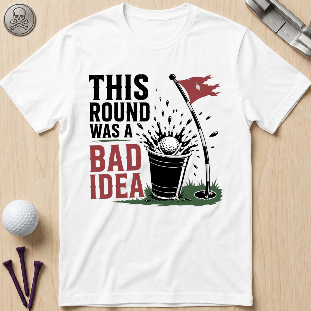 This Round Was a Bad Idea T-Shirt
